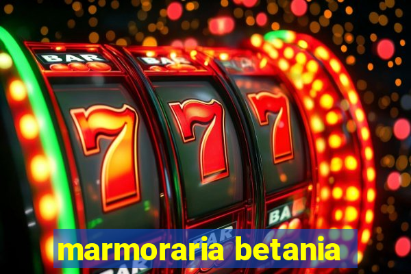 marmoraria betania